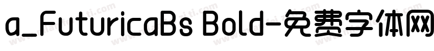 a_FuturicaBs Bold字体转换